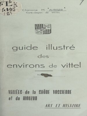 cover image of Guide illustré des environs de Vittel (4). Vallées de la Saône vosgienne et du Mouzon
